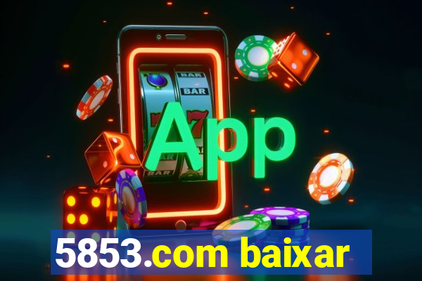 5853.com baixar