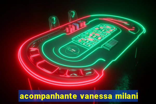 acompanhante vanessa milani