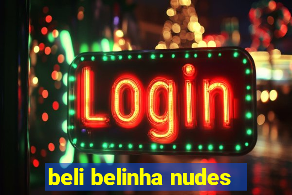 beli belinha nudes