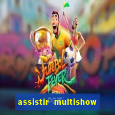 assistir multishow ao vivo gratis