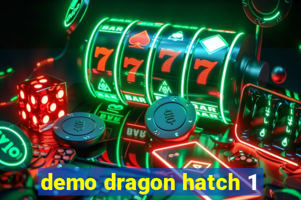 demo dragon hatch 1