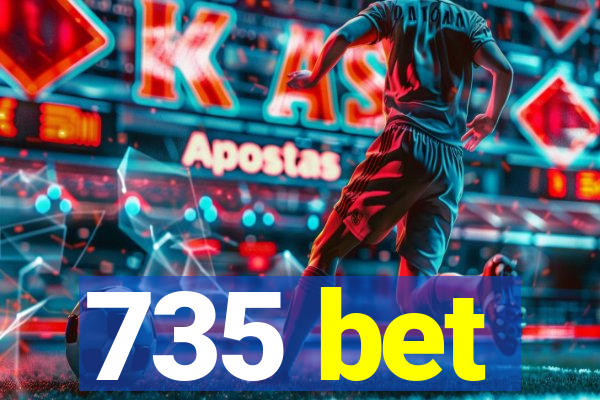 735 bet