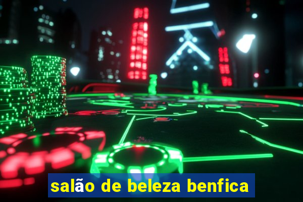 salão de beleza benfica