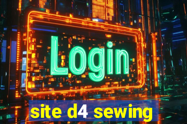 site d4 sewing