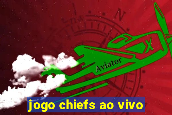 jogo chiefs ao vivo