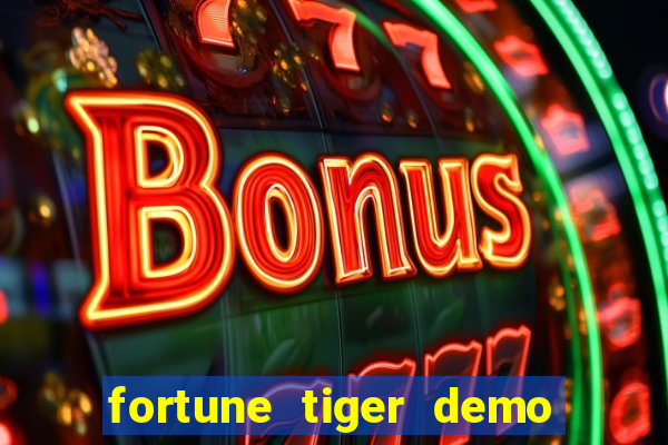 fortune tiger demo dinheiro infinito