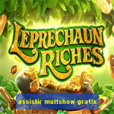 assistir multshow gratis