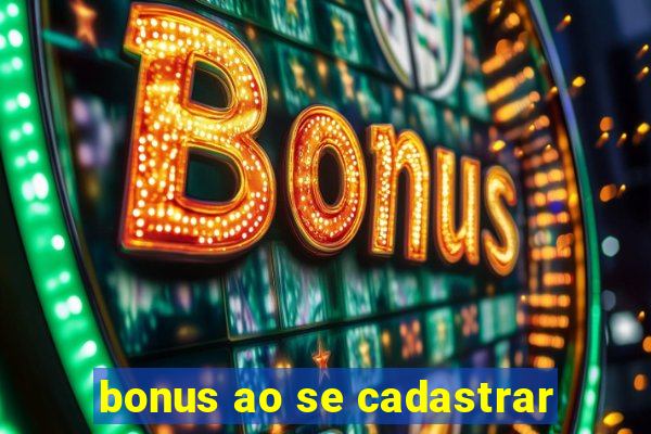 bonus ao se cadastrar