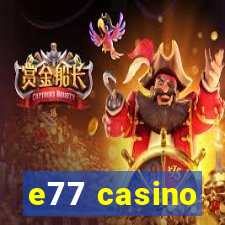 e77 casino