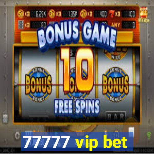 77777 vip bet