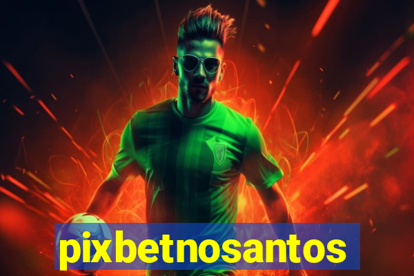 pixbetnosantos