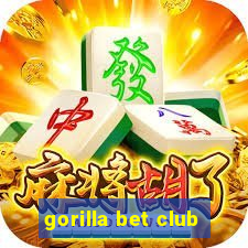 gorilla bet club