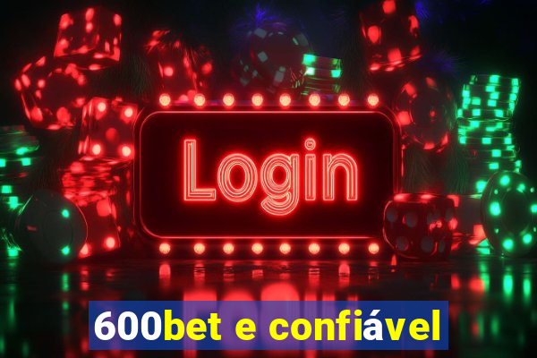 600bet e confiável