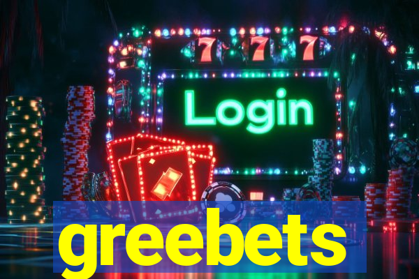 greebets