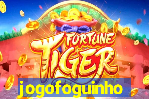 jogofoguinho