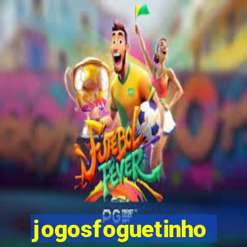 jogosfoguetinho