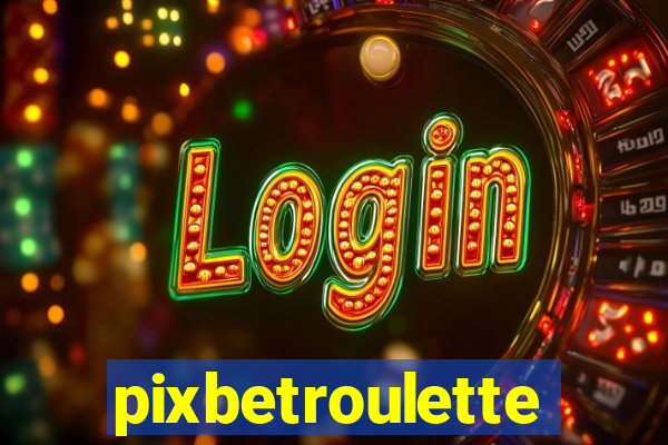 pixbetroulette