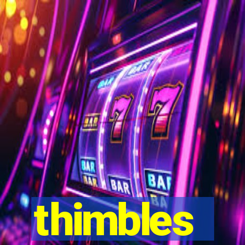 thimbles